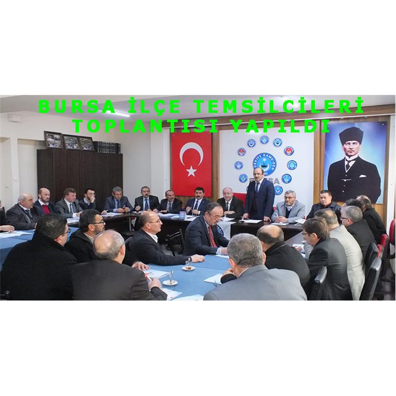 BURSA İLÇE TEMSİLCİLERİ TOPLANTISI YAPILDI